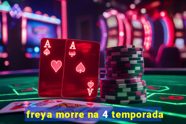 freya morre na 4 temporada